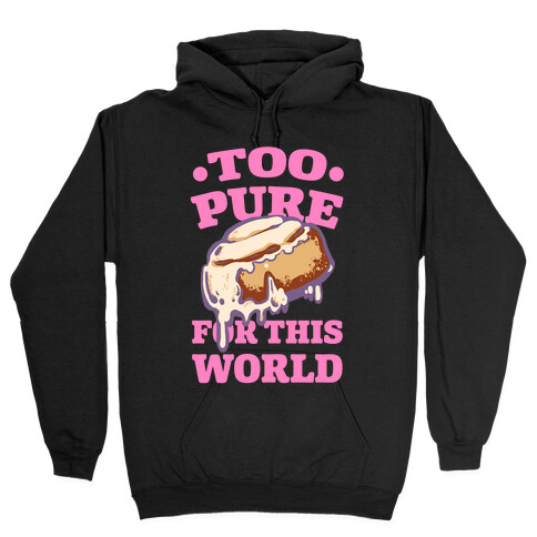 Cinnamon Roll: Too Pure for This World Hooded Sweatshirt