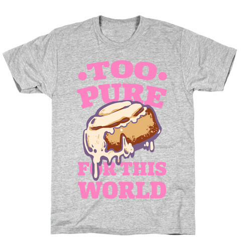 Cinnamon Roll: Too Pure for This World T-Shirt