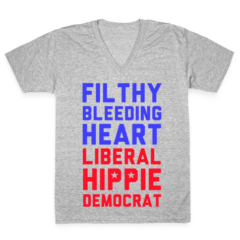 Filthy Bleeding Heart Liberal Hippie Democrat V-Neck Tee Shirt