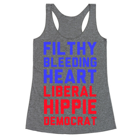 Filthy Bleeding Heart Liberal Hippie Democrat Racerback Tank Top