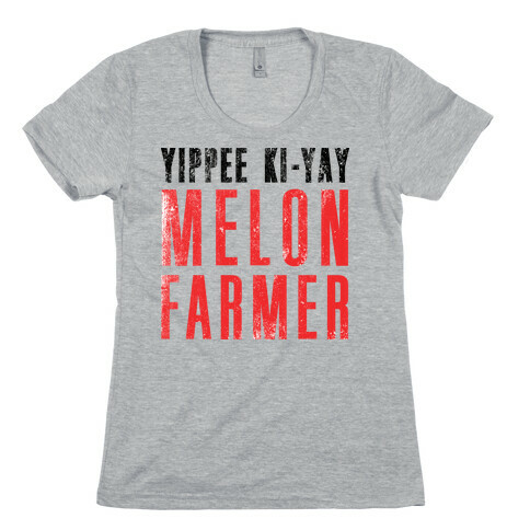 Yippee Kiy-Yay Melon Farmer Womens T-Shirt
