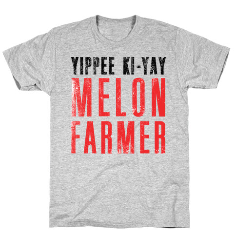 Yippee Kiy-Yay Melon Farmer T-Shirt