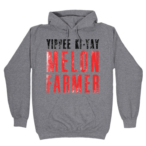 Yippee Kiy-Yay Melon Farmer Hooded Sweatshirt