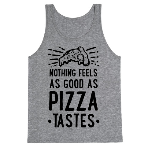 Nothing Feels as Good as Pizza Tastes Tank Top