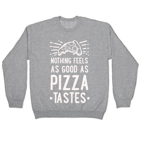Nothing Feels as Good as Pizza Tastes Pullover