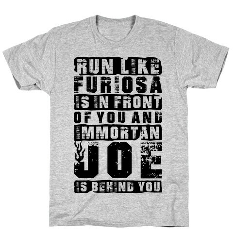 Run Like Furiosa Is In Front Of You T-Shirt