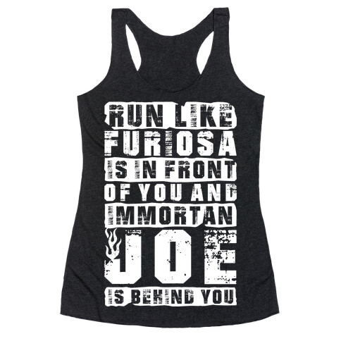 Run Like Furiosa Is In Front Of You Racerback Tank Top