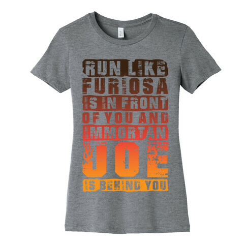 Run Like Furiosa Is In Front Of You Womens T-Shirt