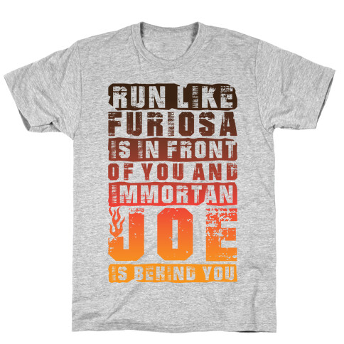 Run Like Furiosa Is In Front Of You T-Shirt