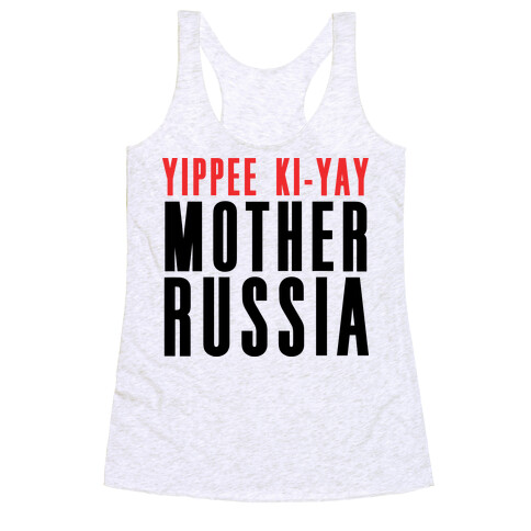 Yippee Kiy-Yay Mother Russia Racerback Tank Top