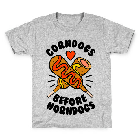 Corndogs Before Horndogs Kids T-Shirt