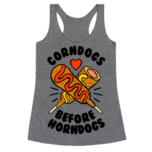 Corndogs Before Horndogs Racerback Tank Top