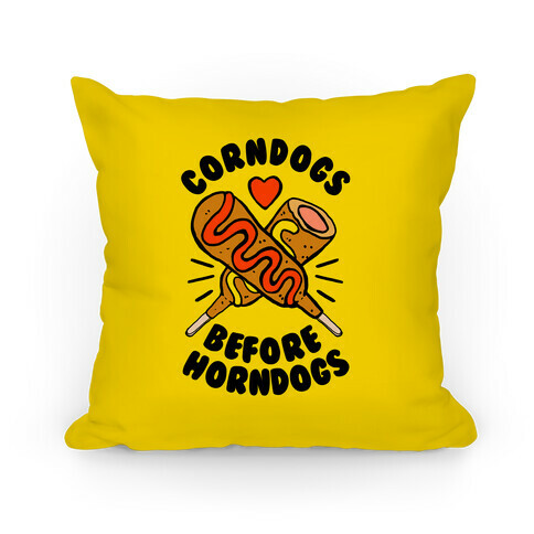 Corndogs Before Horndogs Pillow