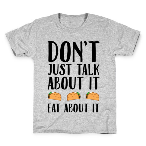 Don't Just Talk About It Eat About It Kids T-Shirt