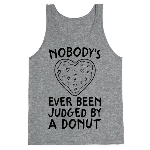 Nobody's Ever Been Judged By A Donut Tank Top