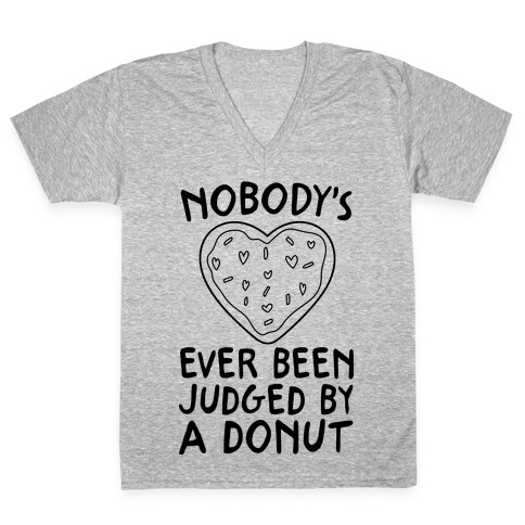 Nobody's Ever Been Judged By A Donut V-Neck Tee Shirt