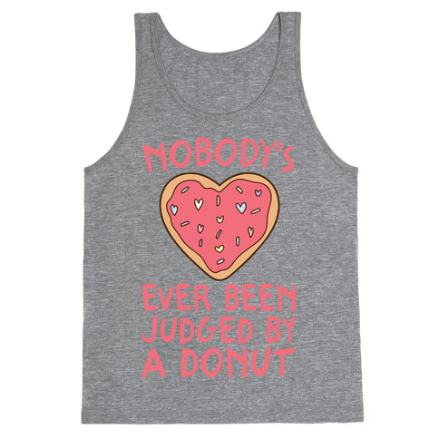 Nobody's Ever Been Judged By A Donut Tank Top