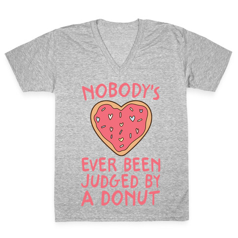 Nobody's Ever Been Judged By A Donut V-Neck Tee Shirt