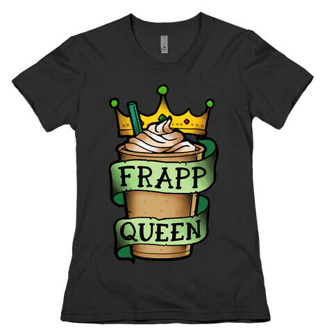 Frapp Queen Womens T-Shirt