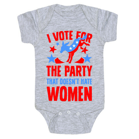 I Vote for the Party That Doesn't Hate Women Baby One-Piece