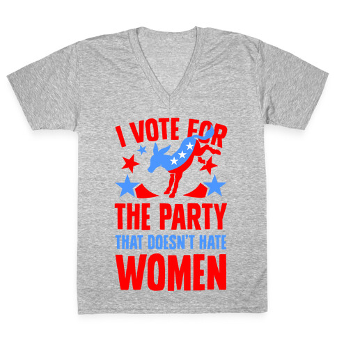 I Vote for the Party That Doesn't Hate Women V-Neck Tee Shirt