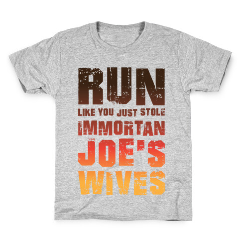 Run Like You Just Stole Immortan Joe's Wives Kids T-Shirt