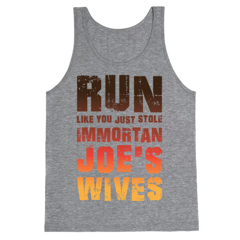 Run Like You Just Stole Immortan Joe's Wives Tank Top