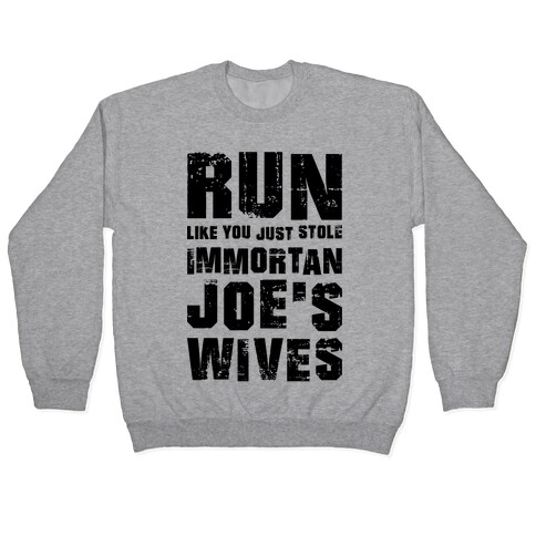 Run Like You Just Stole Immortan Joe's Wives Pullover