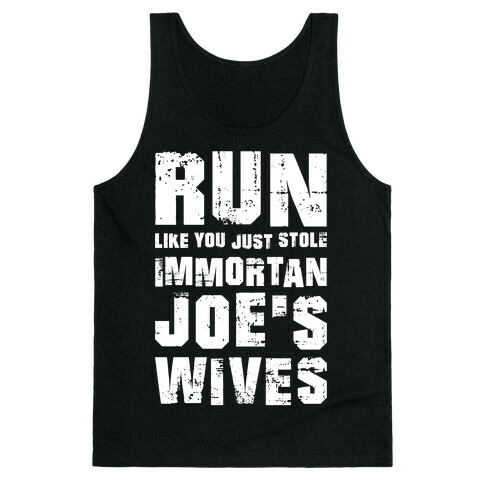 Run Like You Just Stole Immortan Joe's Wives Tank Top