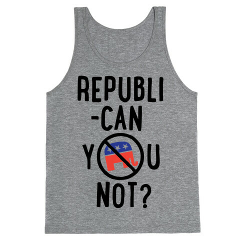 Republican you not? Tank Top