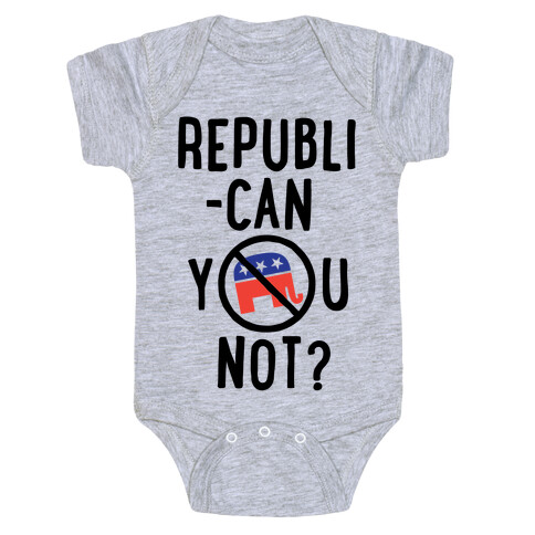 Republican you not? Baby One-Piece