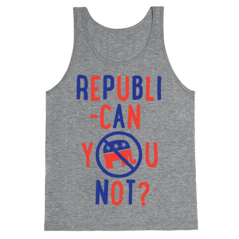 Republican you not? Tank Top