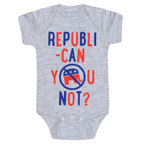 Republican you not? Baby One-Piece