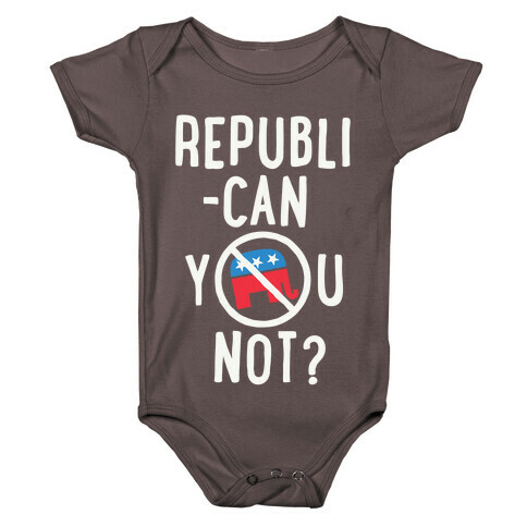Republican you not? Baby One-Piece