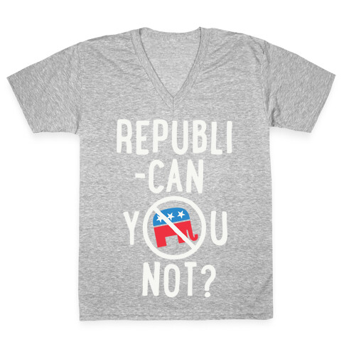 Republican you not? V-Neck Tee Shirt