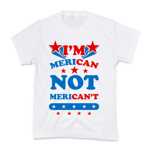 I'm Merican NOT Merican't Kids T-Shirt