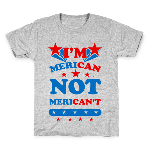 I'm Merican NOT Merican't Kids T-Shirt