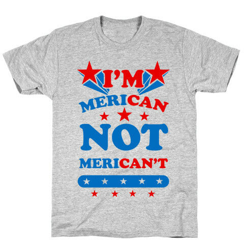 I'm Merican NOT Merican't T-Shirt