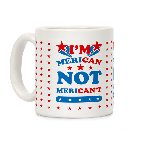 I'm Merican NOT Merican't Coffee Mug