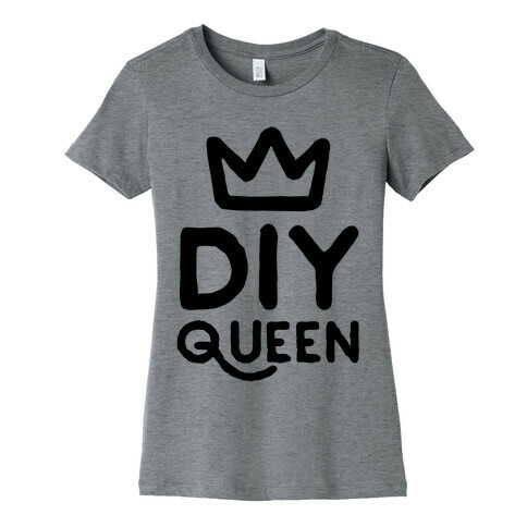 DIY Queen Womens T-Shirt