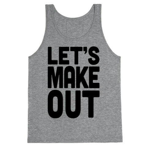 Let's Make Out (Tank) Tank Top