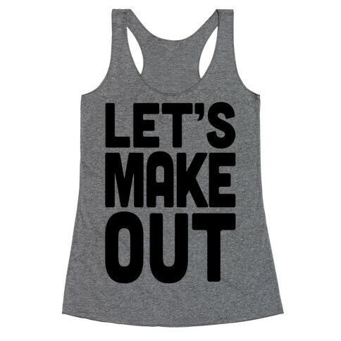 Let's Make Out (Tank) Racerback Tank Top