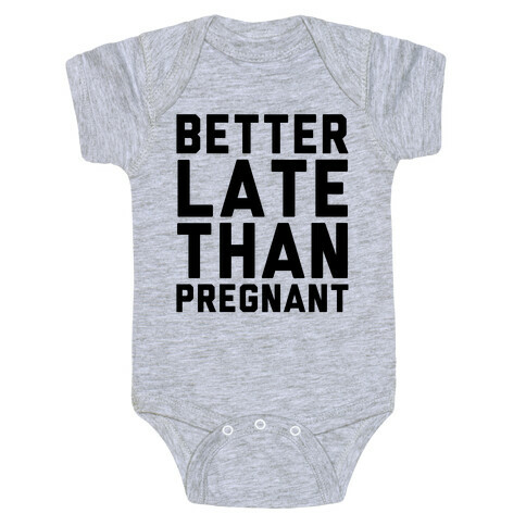 Better Late Than Pregnant Baby One-Piece