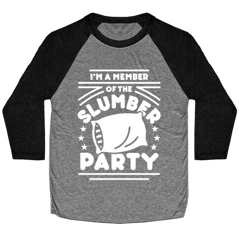I'm A Member Of The Slumber Party Baseball Tee