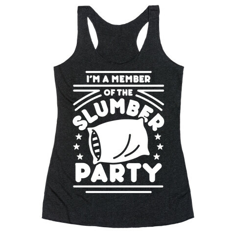 I'm A Member Of The Slumber Party Racerback Tank Top