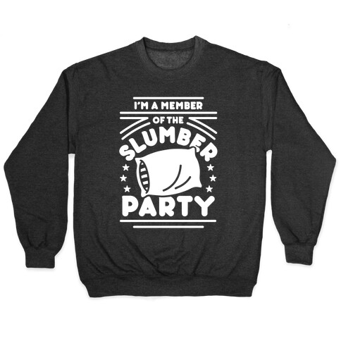 I'm A Member Of The Slumber Party Pullover