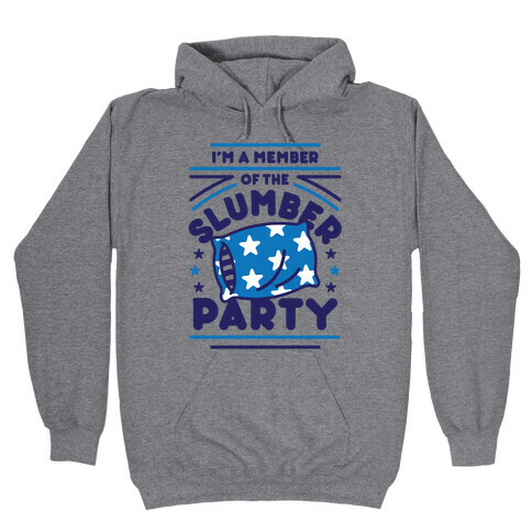 I'm A Member Of The Slumber Party Hooded Sweatshirt