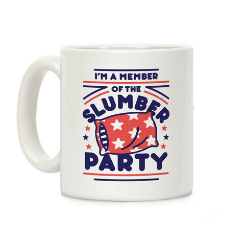 I'm A Member Of The Slumber Party Coffee Mug