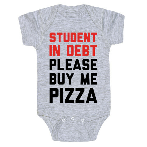 Student In Debt Please Buy Me Pizza Baby One-Piece