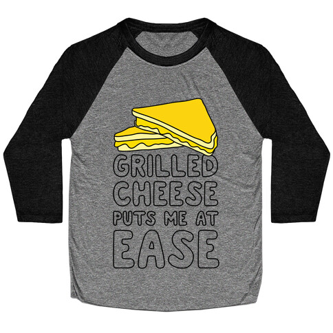 Grilled Cheese Puts Me At Ease Baseball Tee